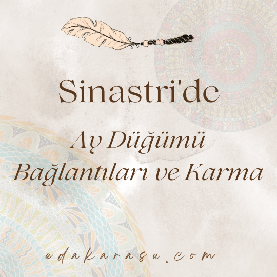 Sinastride Ay Düğümü Bağlantıları ve Karma