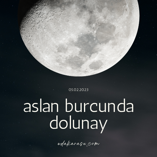 5 Şubat Aslan Dolunayı ve Burç Yorumları