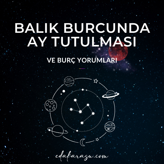 18 Eylül Balık Burcunda Ay Tutulması ve Burç Yorumları