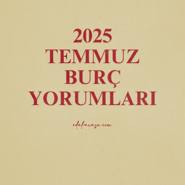Temmuz 2025 Burç Yorumları